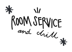 ROOM SERVICE and chill